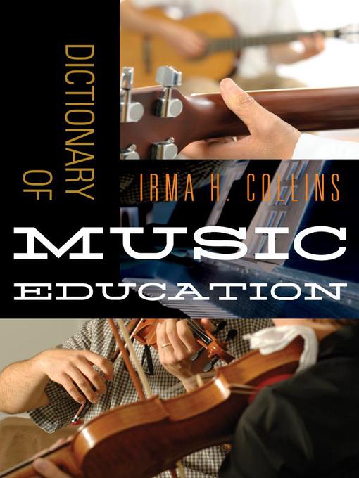 Title details for Dictionary of Music Education by Irma H. Collins - Available